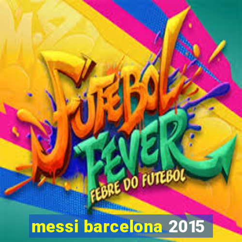 messi barcelona 2015